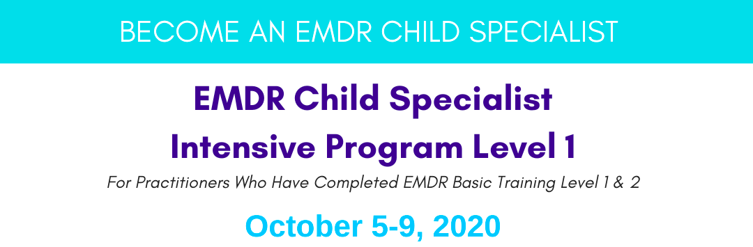 EMDR Child Specialist Intensive Program Level 1 (Oct. 2020)